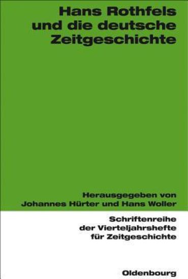 Hans Rothfels Und Die Deutsche Zeitgeschichte