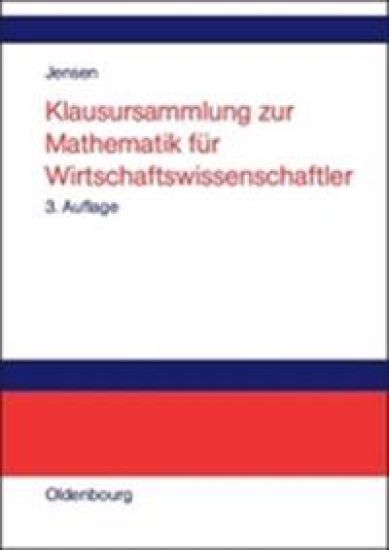 Klausursammlung Zur Mathematik Für Wirtschaftswissenschaftler