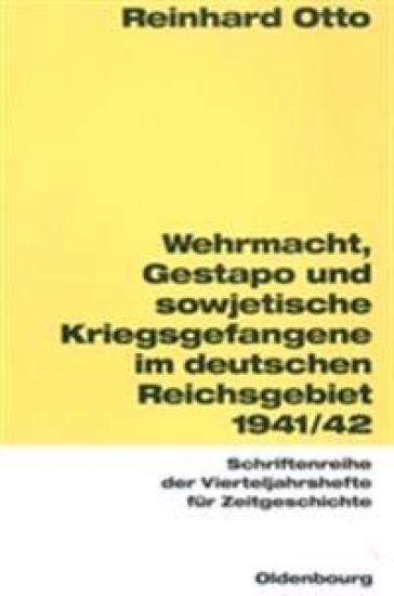 Wehrmacht, Gestapo und sowjetische Kriegsgefangene im deutschen Reichsgebiet 1941/42