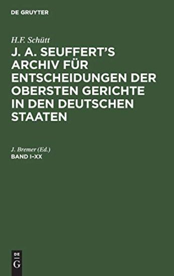 H.F. Schütt: J. A. Seuffert's Archiv Für Entscheidungen Der Obersten Gerichte in Den Deutschen Staaten. Band I-XX