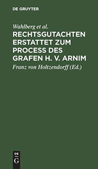 Rechtsgutachten Erstattet Zum Process Des Grafen H. V. Arnim