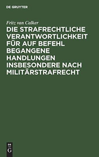 Die Strafrechtliche Verantwortlichkeit Für Auf Befehl Begangene Handlungen Insbesondere Nach Militärstrafrecht