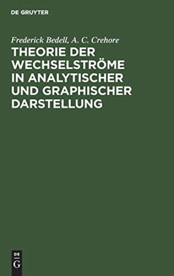 Theorie Der Wechselströme in Analytischer Und Graphischer Darstellung