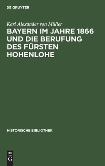 Bayern Im Jahre 1866 Und Die Berufung Des Fürsten Hohenlohe