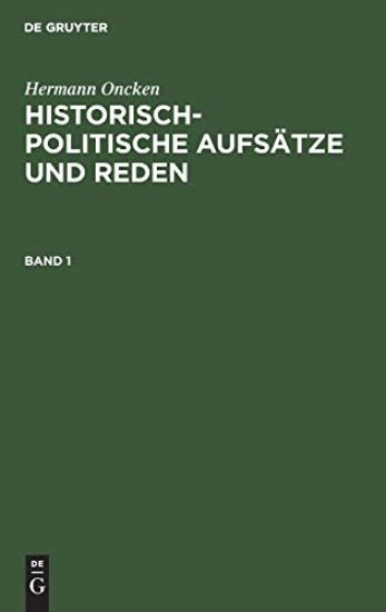 Hermann Oncken: Historisch-Politische Aufsätze Und Reden. Band 1