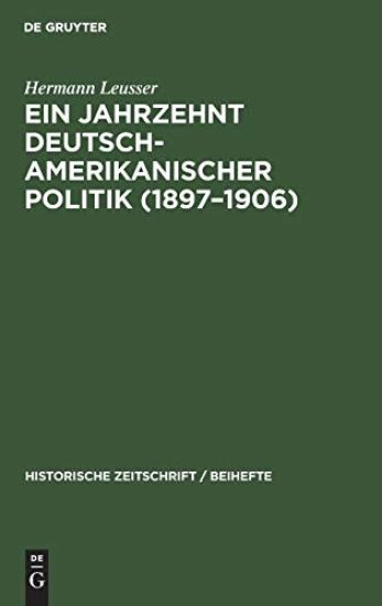 Ein Jahrzehnt Deutsch-Amerikanischer Politik (1897-1906)