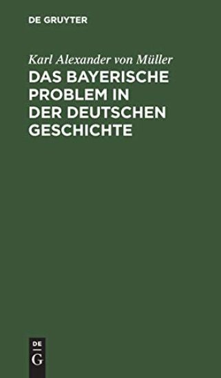 Das Bayerische Problem in Der Deutschen Geschichte