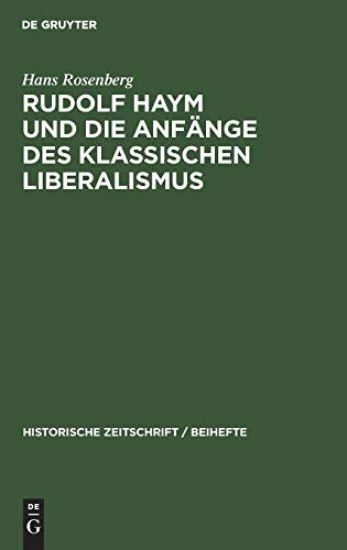 Rudolf Haym Und Die Anfänge Des Klassischen Liberalismus