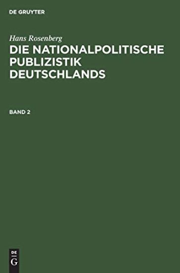 Hans Rosenberg: Die Nationalpolitische Publizistik Deutschlands. Band 2