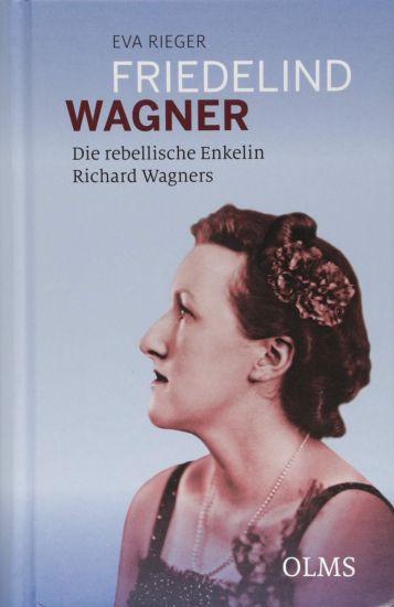 Friedelind Wagner - Die rebellische Enkelin Richard Wagners