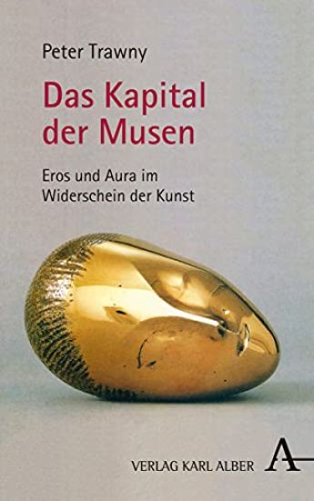 Das Kapital Der Musen: Eros Und Aura Im Widerschein Der Kunst