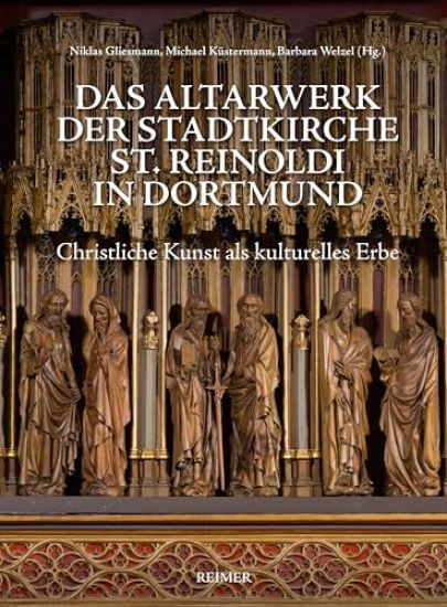 Das Altarwerk Der Stadtkirche St. Reinoldi in Dortmund: Christliche Kunst ALS Kulturelles Erbe