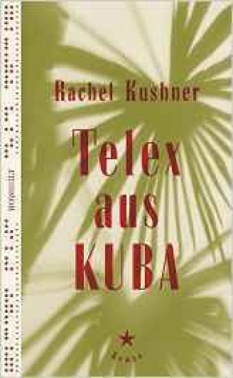 Kushner, R: Telex aus Kuba