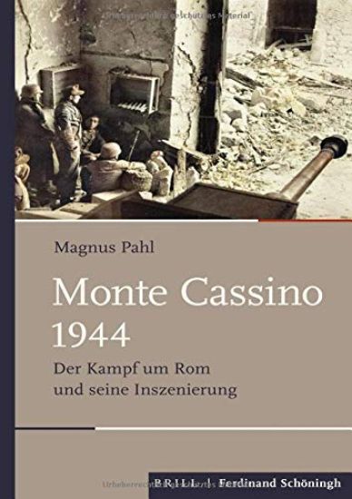 Monte Cassino 1944: Der Kampf Um ROM Und Seine Inszenierung