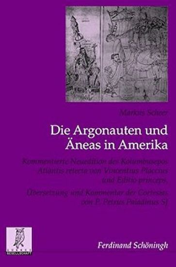 Die Argonauten Und Äneas in Amerika: Kommentierte Neuedition Des Kolumbusepos Atlantis Retecta Von Vincentius Placcius Und Editio Princeps, Übersetzun