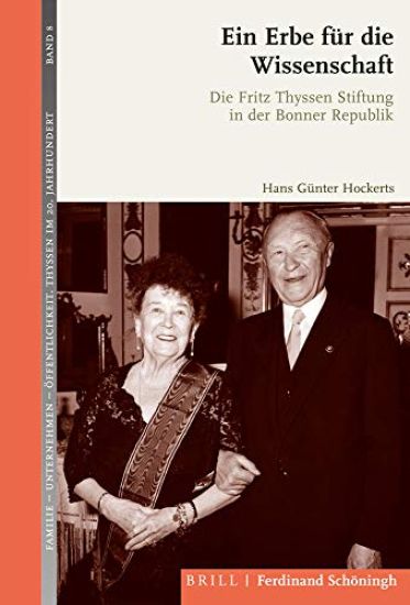 Ein Erbe Für Die Wissenschaft: Die Fritz Thyssen Stiftung in Der Bonner Republik. 2., Durchgesehene Auflage