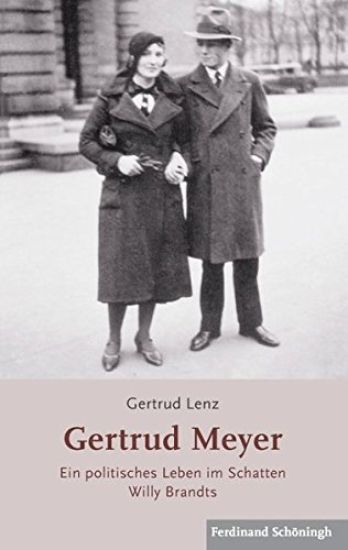 Gertrud Meyer 1914 - 2002: Ein Politisches Leben Im Schatten Willy Brandts