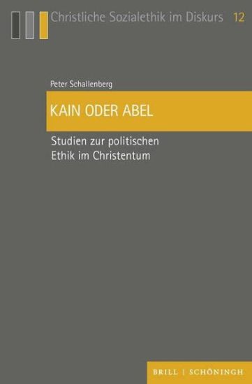 Kain Oder Abel: Studien Zur Politischen Ethik Im Christentum