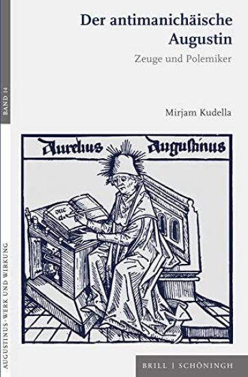 Der Antimanichaische Augustin: Zeuge Und Polemiker