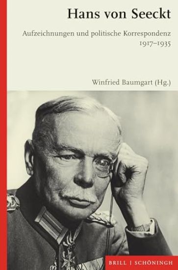 Hans Von Seeckt: Aufzeichnungen Und Politische Korrespondenz 1917-1935