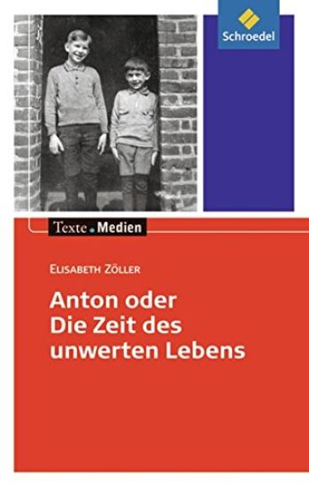 Anton oder die Zeit des unwerten Lebens - Textausgabe mit Materialteil