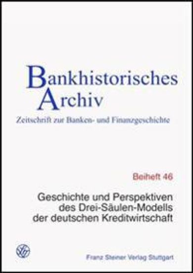 Geschichte Und Perspektiven Des Drei-Saulen-Modells Der Deutschen Kreditwirtschaft: 28. Symposium Des Instituts Fur Bankhistorische Forschung E.V. Am