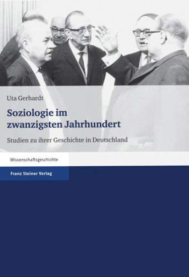 Soziologie Im Zwanzigsten Jahrhundert: Studien Zu Ihrer Geschichte in Deutschland