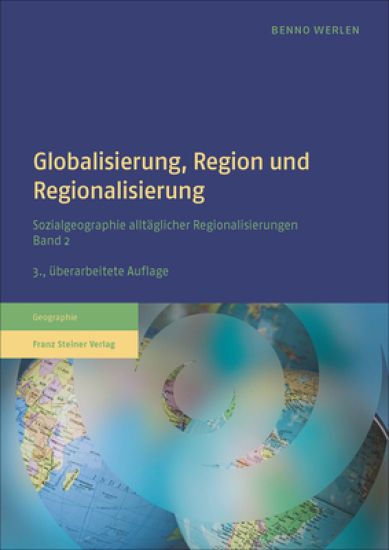 Globalisierung, Region Und Regionalisierung: Sozialgeographie Alltaglicher Regionalisierungen. Band 2