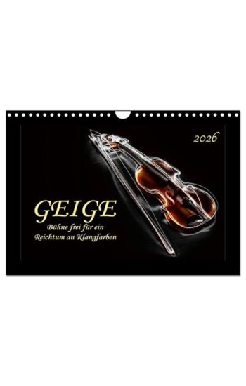 Geige - Bühne frei für ein Reichtum an Klangfarben (Wandkalender 2026 DIN A4 quer), CALVENDO Monatskalender