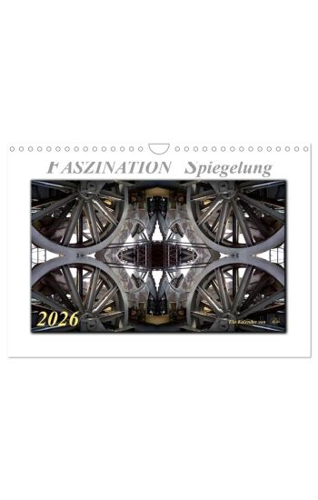 Faszination Spiegelung - Industrie und Technik (Wandkalender 2026 DIN A4 quer), CALVENDO Monatskalender