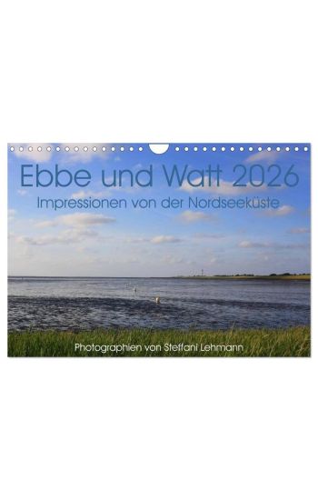Ebbe und Watt 2026. Impressionen von der Nordseeküste (Wandkalender 2026 DIN A4 quer), CALVENDO Monatskalender