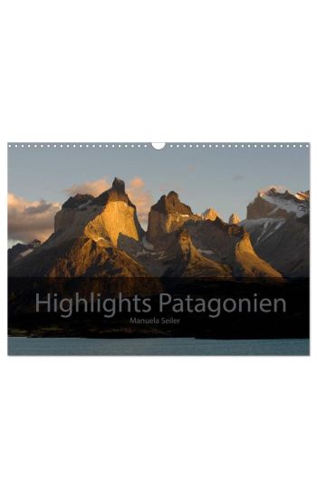 Patagonien 2026 Highlights von Manuela Seiler (Wandkalender 2026 DIN A3 quer), CALVENDO Monatskalender