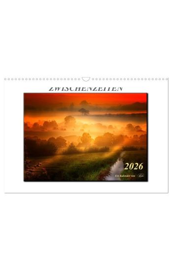 Zwischenzeiten - Zeiten zwischen Tag und Nacht (Wandkalender 2026 DIN A3 quer), CALVENDO Monatskalender