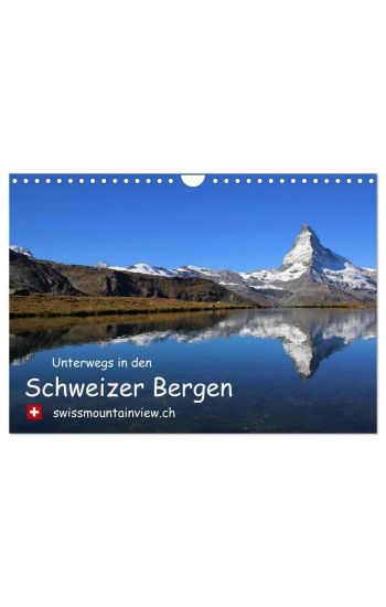 Unterwegs in den Schweizer Bergen - swissmountainview.ch (Wandkalender 2026 DIN A4 quer), CALVENDO Monatskalender