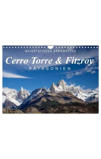 Majestätische Bergwelten Cerro Torre & Fitzroy Patagonien (Wandkalender 2026 DIN A4 quer), CALVENDO Monatskalender