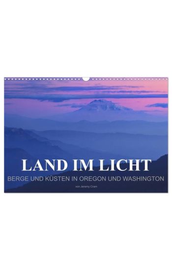 Land im Licht - Berge und Küsten in Oregon und Washington - von Jeremy Cram (Wandkalender 2026 DIN A3 quer), CALVENDO Monatskalender