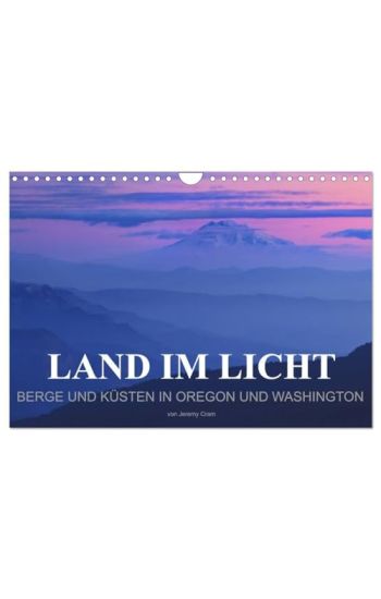 Land im Licht - Berge und Küsten in Oregon und Washington - von Jeremy Cram (Wandkalender 2026 DIN A4 quer), CALVENDO Monatskalender