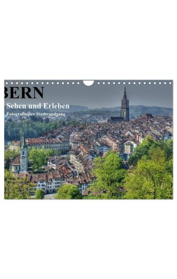 Bern... / Sehen und Erleben / Fotografischer Stadtrundgang (Wandkalender 2026 DIN A4 quer), CALVENDO Monatskalender