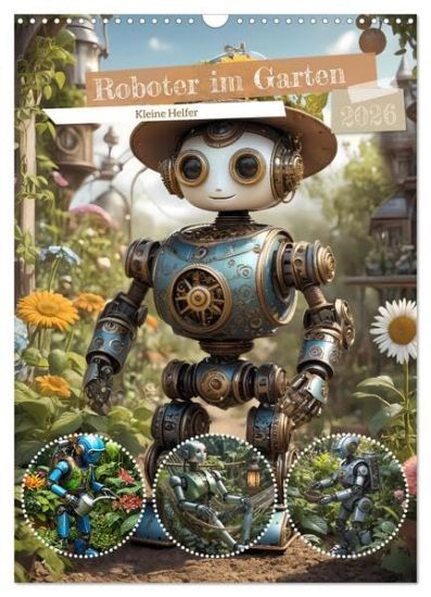 Roboter im Garten - Kleine Helfer (Wandkalender 2026 DIN A3 hoch), CALVENDO Monatskalender