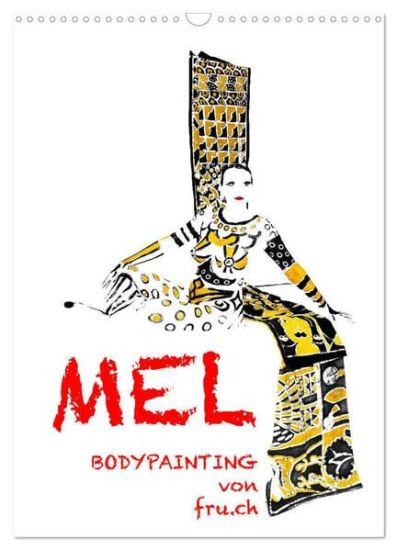 MEL Bodypainting von fru.ch (Wandkalender 2026 DIN A3 hoch), CALVENDO Monatskalender