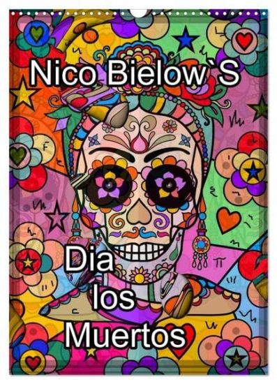 Nico Bielows Dia los Muertos (Wandkalender 2026 DIN A3 hoch), CALVENDO Monatskalender