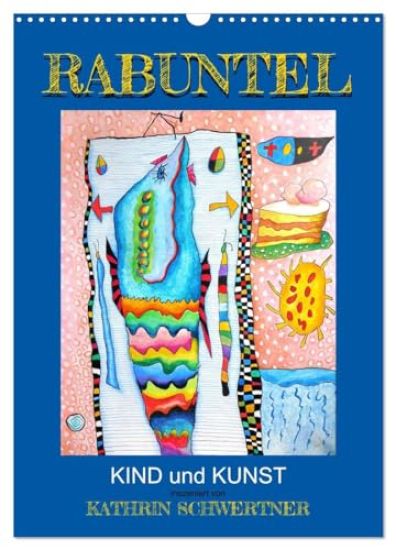 RABUNTEL KIND und KUNST inszeniert von KATHRIN SCHWERTNER (Wandkalender 2026 DIN A3 hoch), CALVENDO Monatskalender