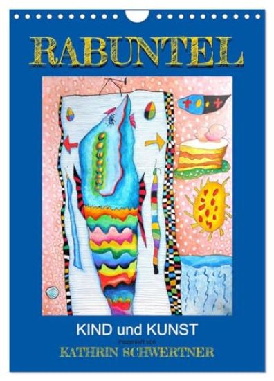 RABUNTEL KIND und KUNST inszeniert von KATHRIN SCHWERTNER (Wandkalender 2026 DIN A4 hoch), CALVENDO Monatskalender