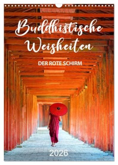 Buddhistische Weisheiten - DER ROTE SCHIRM (Wandkalender 2026 DIN A3 hoch), CALVENDO Monatskalender