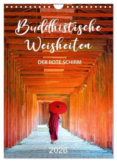 Buddhistische Weisheiten - DER ROTE SCHIRM (Wandkalender 2026 DIN A4 hoch), CALVENDO Monatskalender