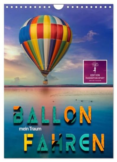 Ballon fahren - mein Traum (Wandkalender 2026 DIN A4 hoch), CALVENDO Monatskalender