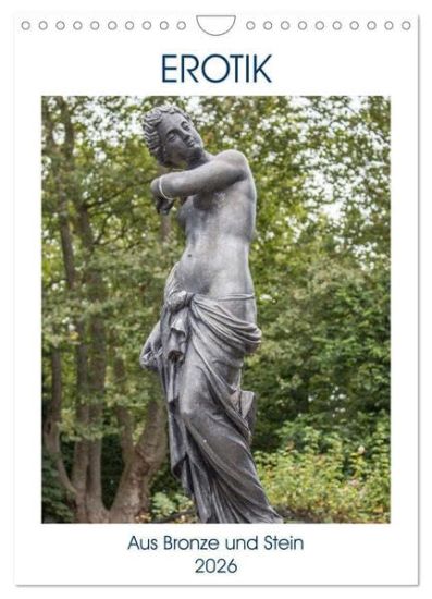 EROTIK - Aus Bronze und Stein (Wandkalender 2026 DIN A4 hoch), CALVENDO Monatskalender