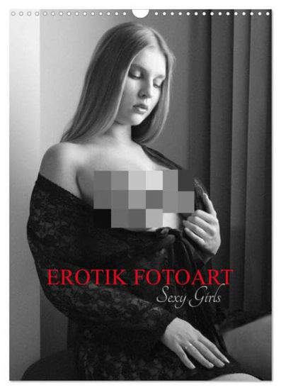 EROTIK FOTOART SEXY GIRLS (Wandkalender 2026 DIN A3 hoch), CALVENDO Monatskalender