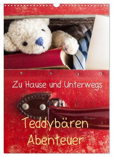 Teddybären Abenteuer - Zu Hause und Unterwegs (Wandkalender 2026 DIN A3 hoch), CALVENDO Monatskalender
