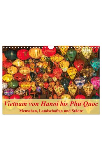 Vietnam von Hanoi bis Phu Quoc Menschen, Landschaften und Städte (Wandkalender 2026 DIN A4 quer), CALVENDO Monatskalender